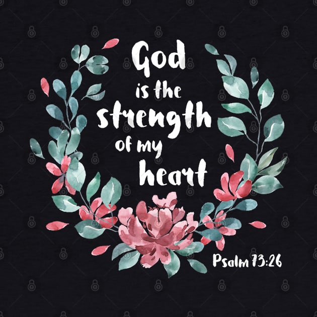 Christian Bible Verse: God is the strength of my heart (white text with flower wreath) by Ofeefee